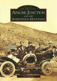 Cover image for Apache Junction and the Superstition Mountains