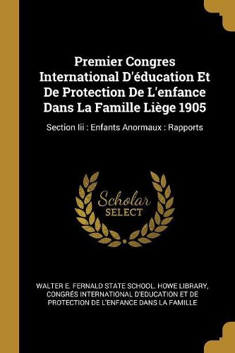 Cover image for Premier Congres International D'education Et De Protection De L'enfance Dans La Famille Liege 1905