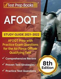 Cover image for AFOQT Study Guide 2021-2022: AFOQT Prep with Practice Exam Questions for the Air Force Officer Qualifying Test [8th Edition]