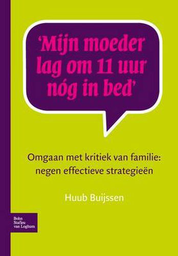 Cover image for Mijn Moeder Lag Om 11 Uur Nog in Bed: Omgaan Met Kritiek Van Familie: Negen Effectieve Strategieen