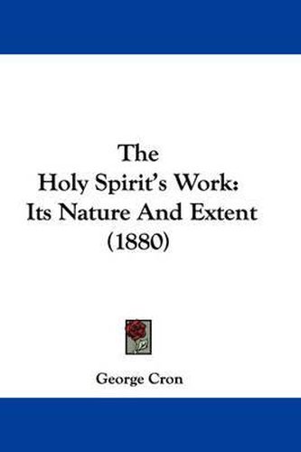 Cover image for The Holy Spirit's Work: Its Nature and Extent (1880)