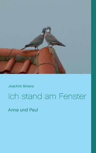 Cover image for Ich stand am Fenster: Anna und Paul