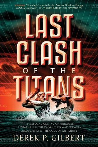 Cover image for Last Clash of the Titans: The Second Coming of Hercules, Leviathan, and Prophetic War Between Jesus Christ and the Gods of Antiquity