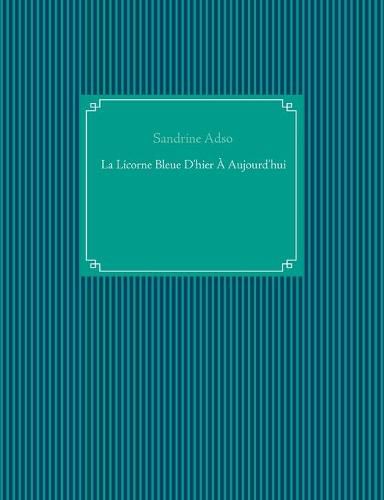 Cover image for La Licorne Bleue D'hier A Aujourd'hui