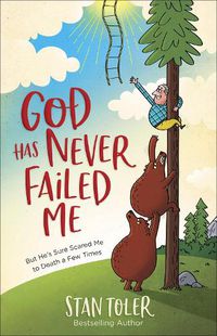 Cover image for God Has Never Failed Me: But He's Sure Scared Me to Death a Few Times