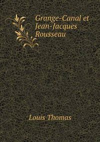 Cover image for Grange-Canal et Jean-Jacques Rousseau