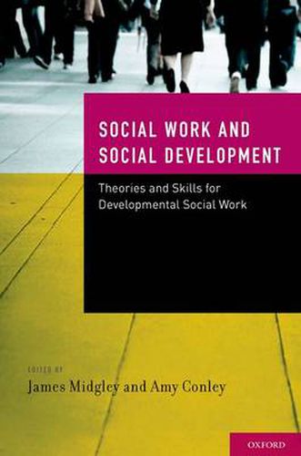 Cover image for Developmental Social Work: Social Work and Social Development: Theories and Skills for Developmental Social Work