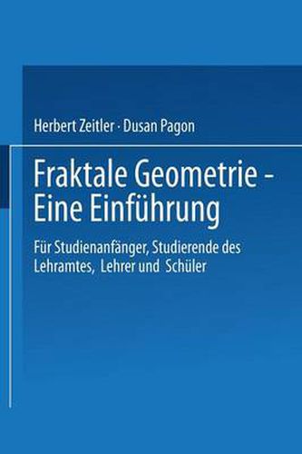 Cover image for Fraktale Geometrie -- Eine Einfuhrung: Fur Studienanfanger, Studierende Des Lehramtes, Lehrer Und Schuler