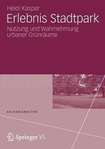 Cover image for Erlebnis Stadtpark: Nutzung Und Wahrnehmung Urbaner Grunraume