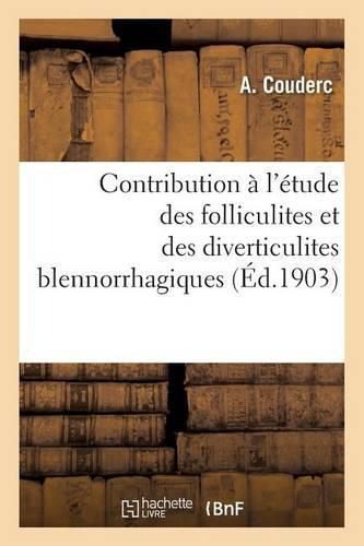 Contribution A l'Etude Des Folliculites Et Des Diverticulites Blennorrhagiques