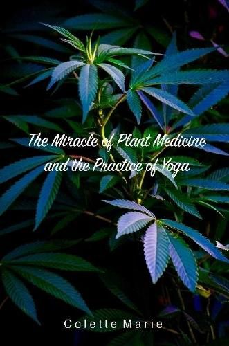 Cover image for The Miracle of Plant Medicine and The Practice of Yoga