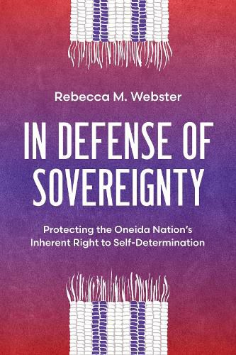 Cover image for In Defense of Sovereignty: Protecting the Oneida Nation's Inherent Right to Self-Determination