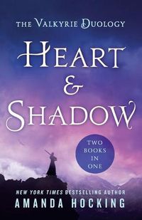 Cover image for Heart & Shadow: The Valkyrie Duology: Between the Blade and the Heart, from the Earth to the Shadows