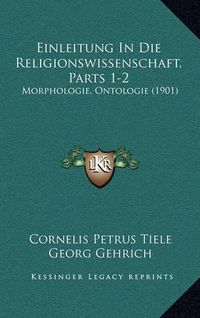 Cover image for Einleitung in Die Religionswissenschaft, Parts 1-2: Morphologie, Ontologie (1901)