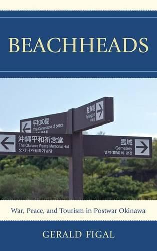 Cover image for Beachheads: War, Peace, and Tourism in Postwar Okinawa