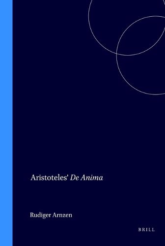Cover image for Aristoteles' De Anima: Eine verlorene spatantike Paraphrase in arabischer und persischer UEberlieferung. Arabischer Text nebst Kommentar, quellengeschichtlichen Studien und Glossaren