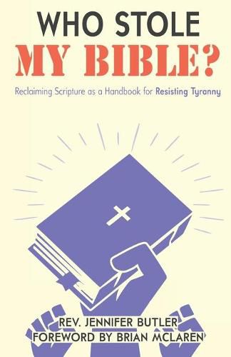 Cover image for Who Stole My Bible?: Reclaiming Scripture as a Handbook for Resisting Tyranny