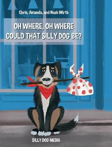 Cover image for Oh Where, Oh Where Could That Silly Dog Be?