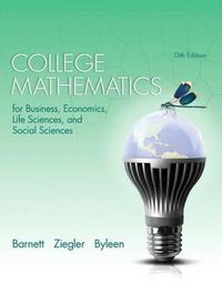 Cover image for College Mathematics for Business Economics, Life Sciences and Social Sciences Plus New Mylab Math with Pearson Etext -- Access Card Package