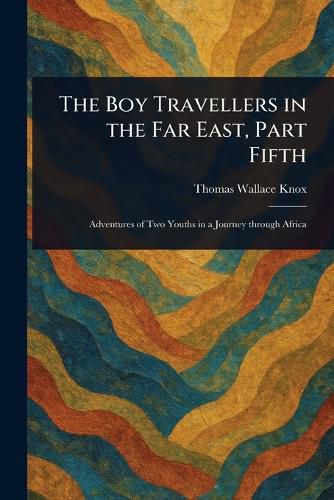 Cover image for The Boy Travellers in the Far East, Part Fifth