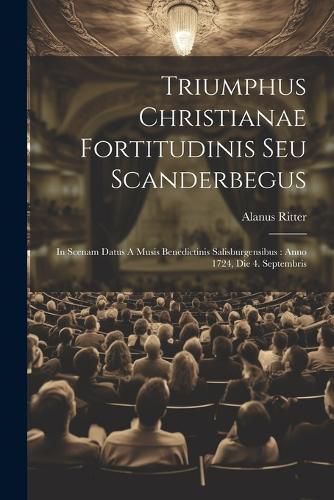 Cover image for Triumphus Christianae Fortitudinis Seu Scanderbegus