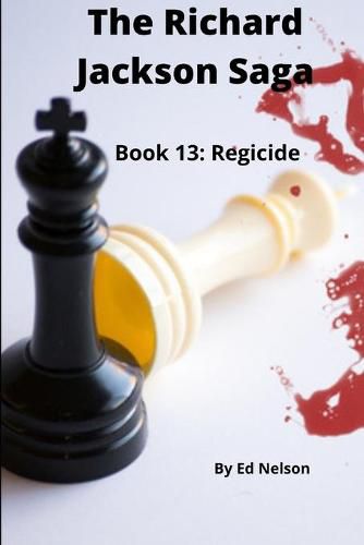 Cover image for The Richard Jackson Saga: Book 13: Regicide