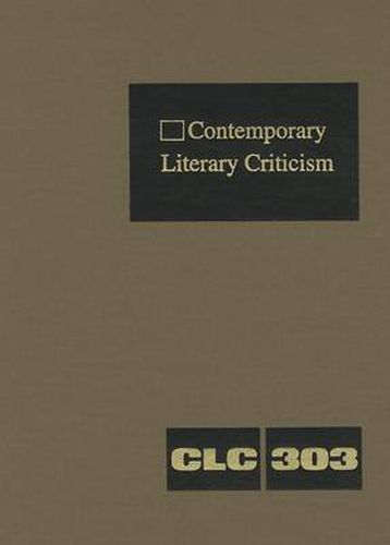 Cover image for Contemporary Literary Criticism: Criticism of the Works of Today's Novelists, Poets, Playwrights, Short Story Writers, Scriptwriters, and Other Creative Writers