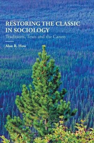 Cover image for Restoring the Classic in Sociology: Traditions, Texts and the Canon