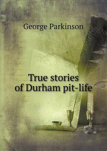 Cover image for True Stories of Durham Pit-Life