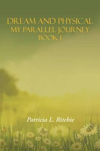 Cover image for Dream and Physical: My Parallel Journey Book 1