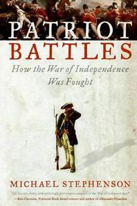 Cover image for Patriot Battles: How the War of Independence Was Fought