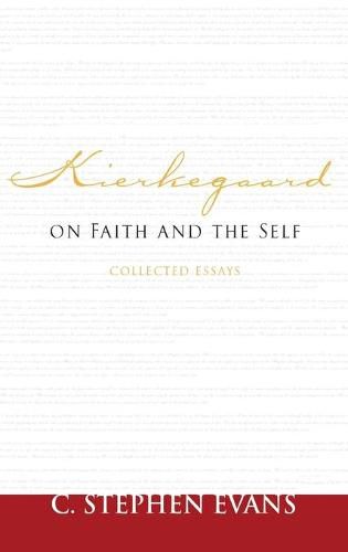 Kierkegaard on Faith and the Self: Collected Essays