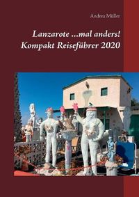 Cover image for Lanzarote ...mal anders! Kompakt Reisefuhrer 2020