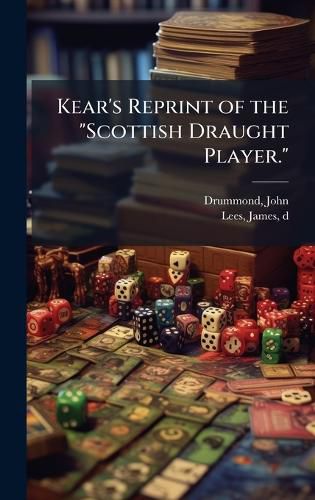 Cover image for Kear's Reprint of the "Scottish Draught Player."