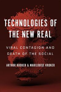 Cover image for Technologies of the New Real: Viral Contagion and Death of the Social