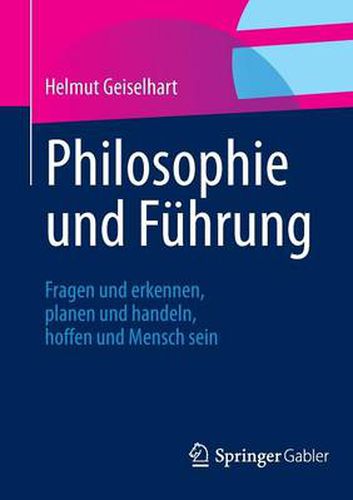 Cover image for Philosophie und Fuhrung: Fragen und erkennen, planen und handeln, hoffen und Mensch sein