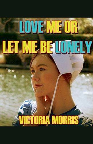 Cover image for Love Me Or Let Me Be Lonely