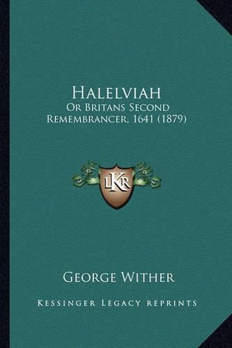 Halelviah Halelviah: Or Britans Second Remembrancer, 1641 (1879) or Britans Second Remembrancer, 1641 (1879)