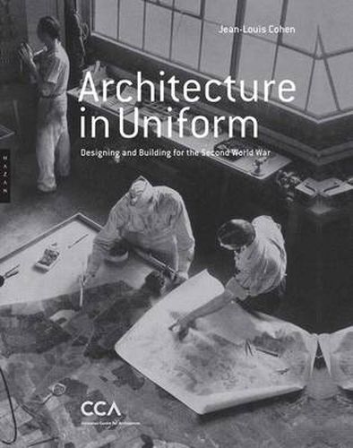 Architecture in Uniform: Designing and Building for the Second World War