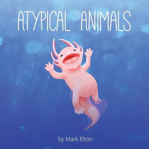 Cover image for Atypical Animals: A Book About Weird & Wonderful Wildlife