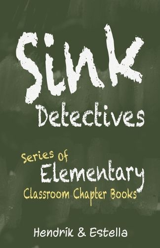 Cover image for Sink Detectives Series of Elementary Classroom Chapter Books