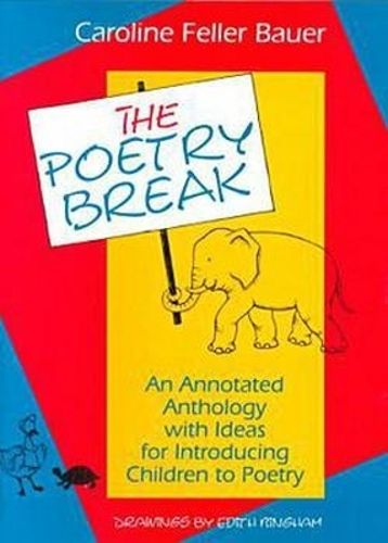 Cover image for The Poetry Break: An Annotated Anthology With Ideas for Introducing Children to Poetry