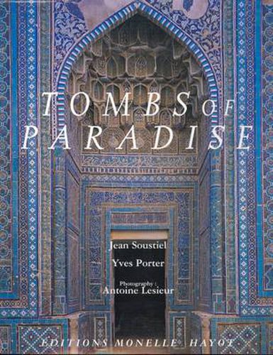 Tombs of Paradise: The Shah-e Zende in Samarkand and Architectural Ceramics of Central Asia