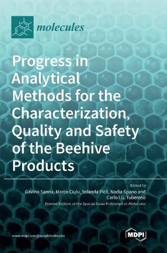 Cover image for Progress in Analytical Methods for the Characterization, Quality and Safety of the Beehive Products