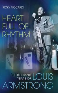 Cover image for Heart Full of Rhythm: The Big Band Years of Louis Armstrong