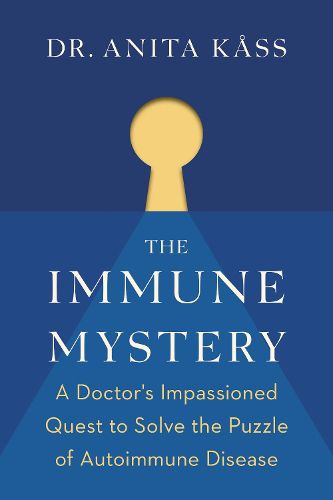 Cover image for The Immune Mystery: A Doctor's Impassioned Quest to Solve the Puzzle of Autoimmune Disease
