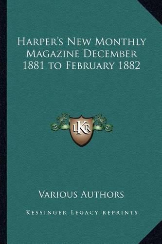 Cover image for Harper's New Monthly Magazine December 1881 to February 1882