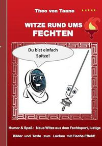 Cover image for Witze rund ums Fechten: Humor & Spass Neue Witze aus dem Fechtsport, lustige Bilder und Texte zum Lachen mit Fleche Effekt!