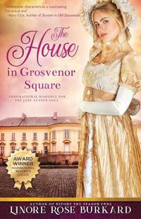 Cover image for The House in Grosvenor Square: A Novel of Regency England
