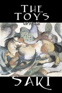 Cover image for The Toys of Peace by Saki, Fiction, Classic, Literary